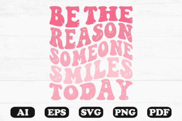 Be the Reason Someone Smiles Today Svg T