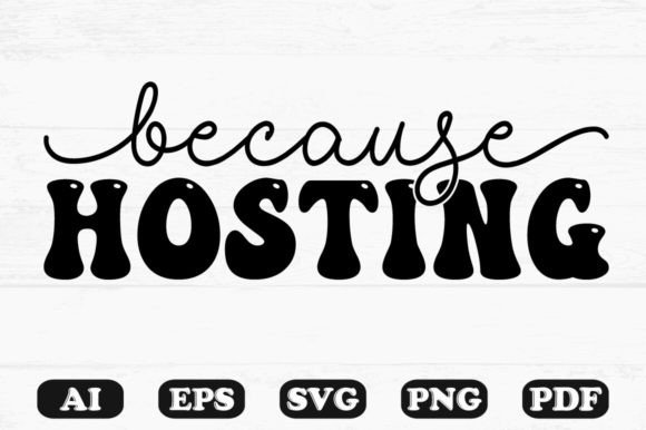 Because Hosting Kids Svg T-shirt