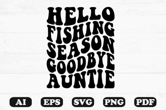 Hello Fishing Season Goodbye Auntie Retro Wavy Design
