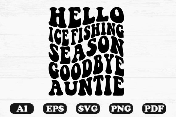 Hello Ice Fishing Season Goodbye Auntie Embroidery Design Review