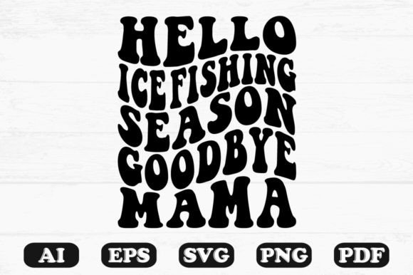 Hello Ice Fishing Season Goodbye Mama Re: A Wavy Retro Embroidery Design Review