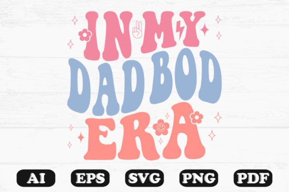 In My Dad Bod Era Retro Wavy Svg