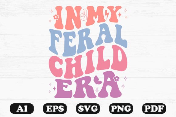 In My Feral Child Era Retro Wavy Svg