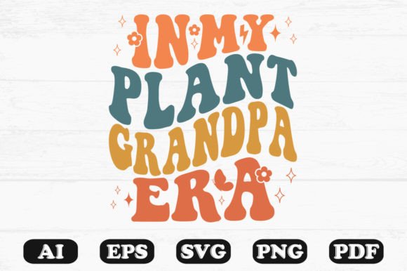 In My Plant Grandpa Era Retro Wavy Svg