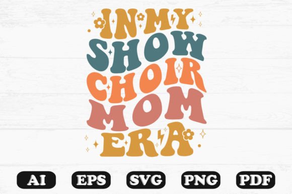 In My Show Choir Mom Era Retro Wavy Svg