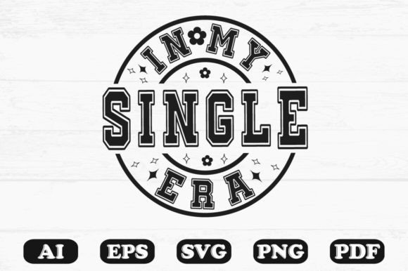 In My Single Era Svg T-shirt Design
