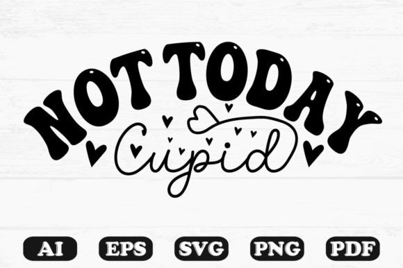 Not Today Cupid Kids Svg T-shirt Design