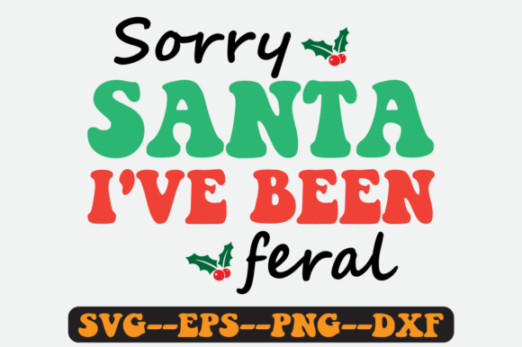 Sorry Santa I've Been Feral Retro Svg