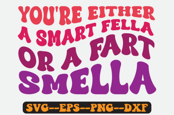 You're Either a Smart Fella or Retro Svg